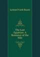 The Last Egyptian: A Romance of the Nile, Lyman Frank Baum 