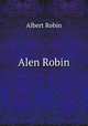 Alen Robin, Albert Robin 