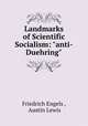 Landmarks of Scientific Socialism: "anti-Duehring", Friedrich Engels , Austin Lewis 