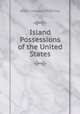 Island Possessions of the United States, Albert Edward McKinley 