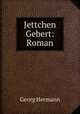 Jettchen Gebert: Roman, Georg Hermann 