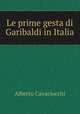 Le prime gesta di Garibaldi in Italia, Alberto Cavaciocchi 