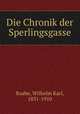 Die Chronik der Sperlingsgasse, Raabe, Wilhelm Karl, 1831-1910 