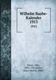 Wilhelm Raabe-Kalender. 1913, Elster, Otto, 1852-1922,Elster, Hans Martin, 1888- 