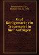 Graf Konigsmark; ein Trauerspiel in funf Aufzugen, Reitzenstein, Carl, Freiherr von, fl. 1792 