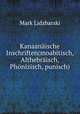Kanaanaische Inschriften(moabitisch, Althebraisch, Phonizisch, punisch), Mark Lidzbarski 