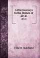 Little Journeys to the Homes of .. 20-21, Elbert Hubbard 