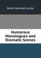 Humorous Monologues and Dramatic Scenes, Belle Marshall Locke 