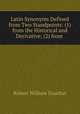 Latin Synonyms Defined from Two Standpoints: (1) from the Historical and Derivative; (2) from ., Robert William Douthat 