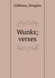 Wunks; verses, Gibbons, Douglas 