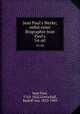 Jean Paul`s Werke; nebst einer Biographie Jean Paul`s. 54-60, Jean Paul, 1763-1825,Gottschall, Rudolf von, 1823-1909 