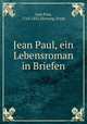 Jean Paul, ein Lebensroman in Briefen, Jean Paul, 1763-1825,Hartung, Ernst 