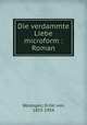 Die verdammte Liebe microform : Roman, Wolzogen, Ernst von, 1855-1934 