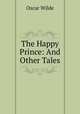 The Happy Prince: And Other Tales, Оскар Уайльд 