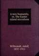 A new humanity, or, The Easter island microform, Wilbrandt, Adolf, 1837-1911 