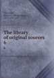 The library of original sources. 6, Thatcher, Oliver J. (Oliver Joseph), 1857-1937, ed 