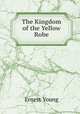 The Kingdom of the Yellow Robe, Ernest Young 