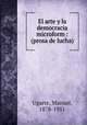 El arte y la democracia microform : (prosa de lucha), Ugarte, Manuel, 1878-1951 