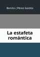 La estafeta romantica, Benito Perez Galdos 