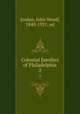 Colonial families of Philadelphia. 2, Jordan, John Woolf, 1840-1921, ed 