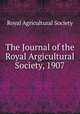 The Journal of the Royal Argicultural Society, 1907, Royal Agricultural Society 