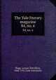 The Yale literary magazine. 84, no. 6, Bagg, Lyman Hotchkiss, 1846-1911,Yale University 