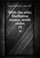 With the wits; Shelburne essays, tenth series. 10, More, Paul Elmer, 1864-1937 