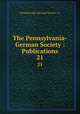 The Pennsylvania-German Society : Publications. 21, Pennsylvania-German Society. cn 