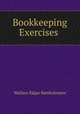 Bookkeeping Exercises ., Wallace Edgar Bartholomew 