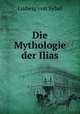 Die Mythologie der Ilias, Ludwig von Sybel 