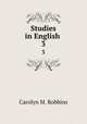 Studies in English .. 3, Carolyn M. Robbins 