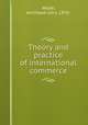 Theory and practice of international commerce, Wolfe, Archibald John, 1878- 