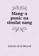 Mang?a puna: na sinulat nang, Aniceto de la Merced 