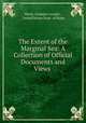 The Extent of the Marginal Sea: A Collection of Official Documents and Views ., Henry Graham Crocker , United States Dept . of State 