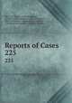 Reports of Cases. 225, New York (State ). Court of Appeals, CA Dist Courts of Appeal , New York (State ), New York (State ). Commission of Appeals , Commission of Appeals , Court of Appeals 