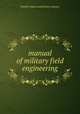 manual of military field engineering, franklin hudson publishing company 