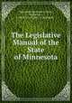 The Legislative Manual of the State of Minnesota, Minnesota Secretary of State, Minnesota , Secretary of State , Legislature 