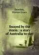 Swayed by the storm : a story of Australia to-day, Downes, Marion Grace 