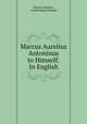 Marcus Aurelius Antoninus to Himself: In English, Marcus Aurelius , Gerald Henry Rendall 