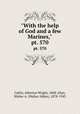 "With the help of God and a few Marines,". pt. 570, Catlin, Albertus Wright, 1868-,Dyer, Walter A. (Walter Alden), 1878-1943 