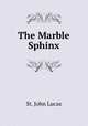 The Marble Sphinx, St. John Lucas 