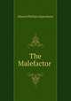 The Malefactor ., Oppenheim Edward Phillips 