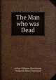 The Man who was Dead, Arthur Williams Marchmont, Frederick Henry Townsend 