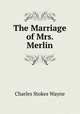 The Marriage of Mrs. Merlin, Charles Stokes Wayne 