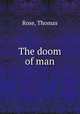 The doom of man, Rose, Thomas 