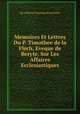 Memoires Et Lettres Du P. Timothee de la Flech, Eveque de Beryte, Sur Les Affaires Ecclesiastiques, Bp. of Beirut Timothee de la Fleche 