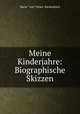 Meine Kinderjahre: Biographische Skizzen, Marie "von” Ebner -Eschenbach 