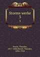 Storms werke. 3, Storm, Theodor, 1817-1888,Hertel, Theodor, 1894-1924 