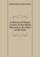 A History of Wayne County in the World War and in the Wars of the Past, Edward Harry Hauenstein 