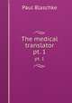The medical translator. pt. 1, Paul Blaschke 